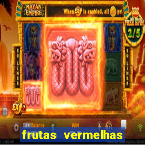 frutas vermelhas nomes e fotos